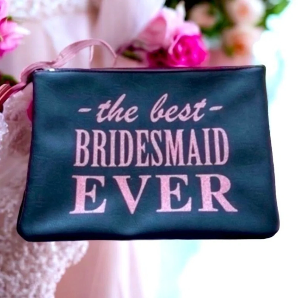 Best Bridesmaid Ever Cosmetic Bag NWOT